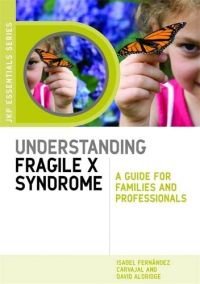 Understanding Fragile X Syndrome: A Guide for Families & Professionals
